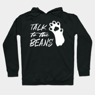 Talk to the Beans Hoodie